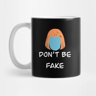 Don't Be Fake Mug